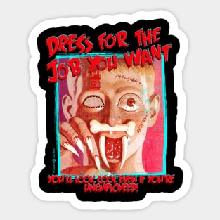 Dress For the Job You Want Sticker